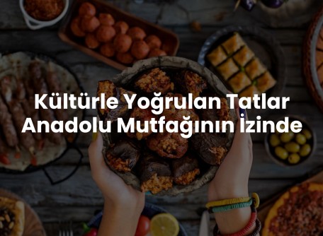 Inspired by Tradition: Southeastern Anatolian Cuisine