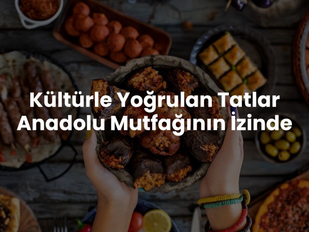Inspired by Tradition: Southeastern Anatolian Cuisine